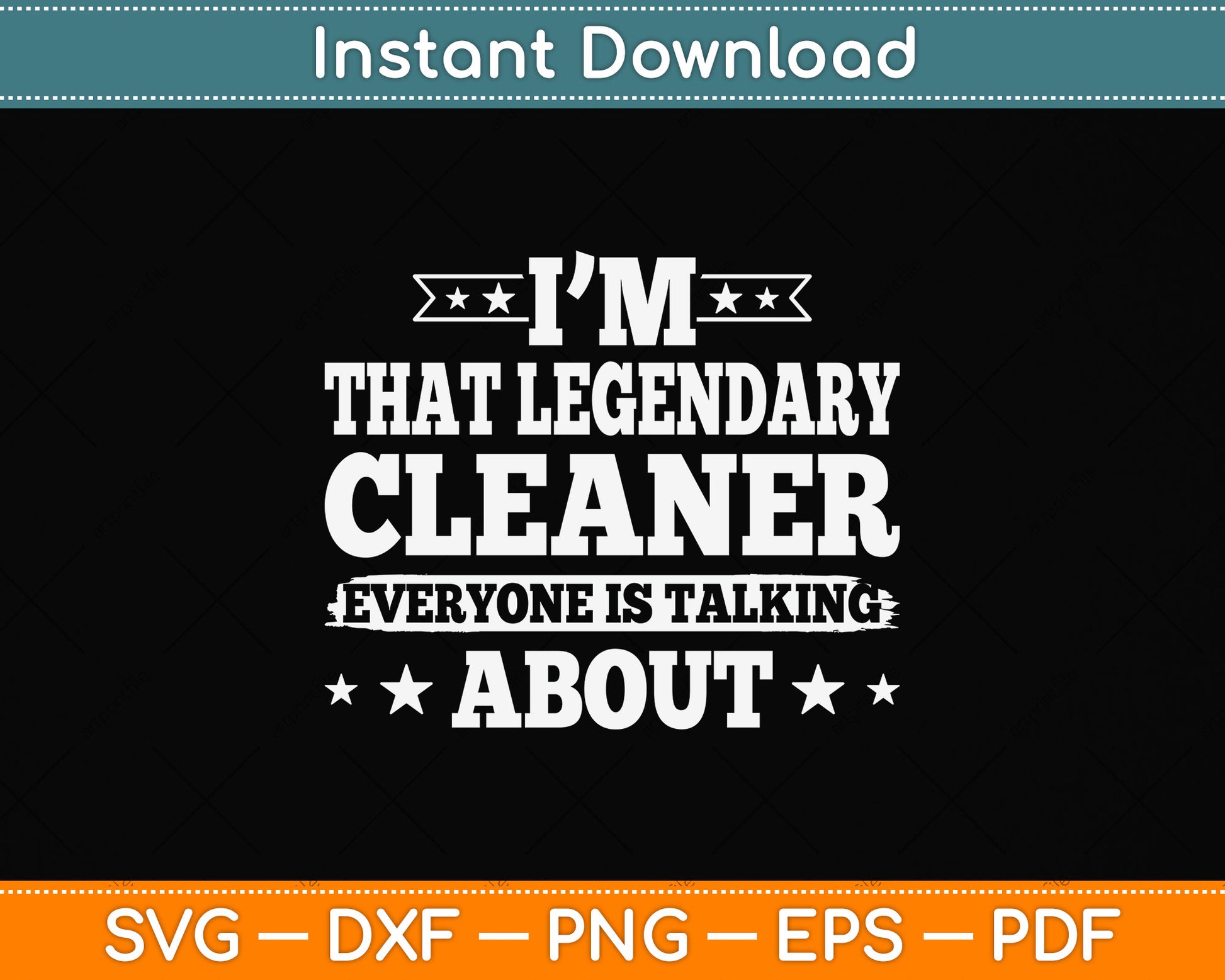 I'm That Legendary Cleaner Everyone Is Talking About Svg Png Dxf Digital Cutting File