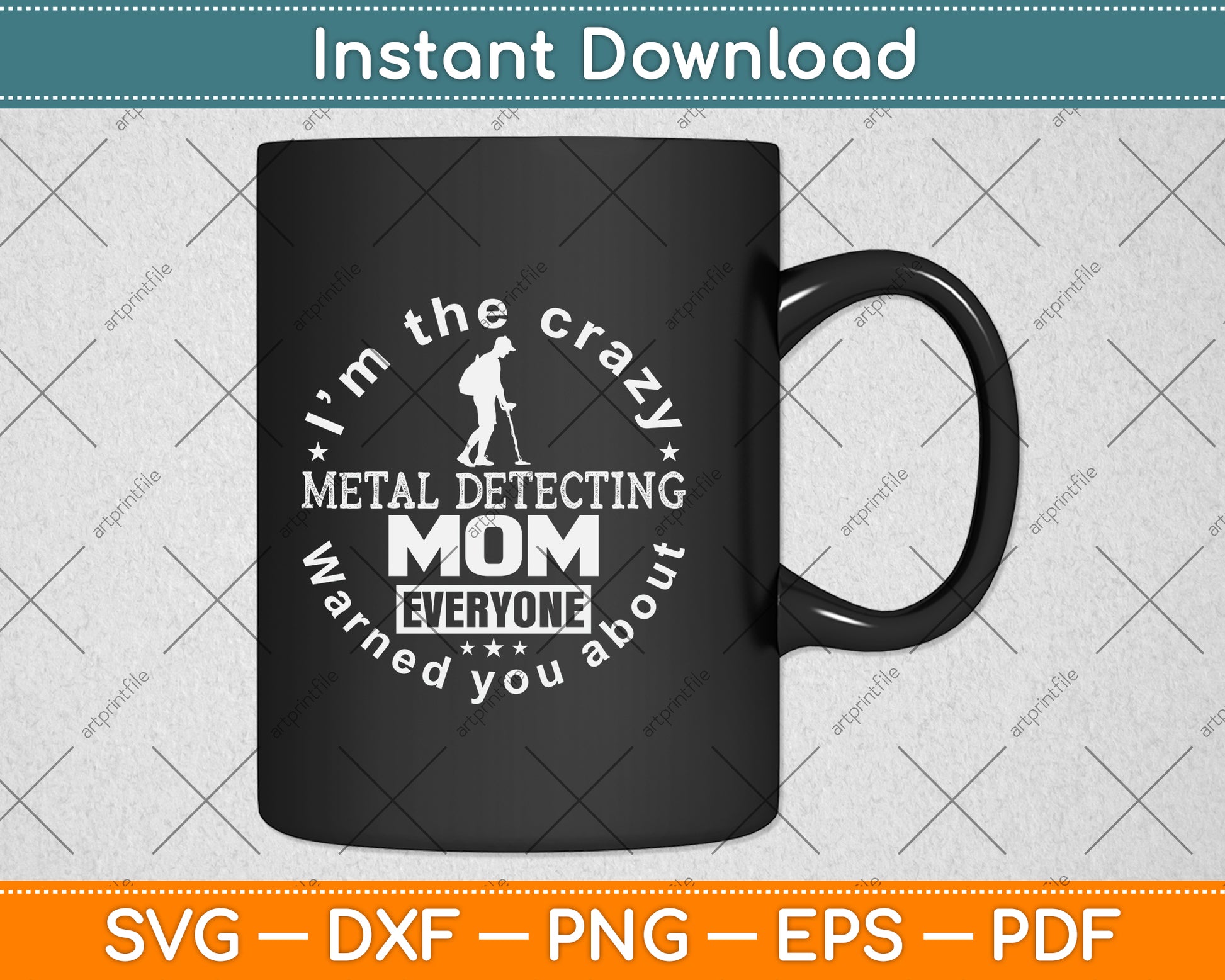 I'm The Crazy Metal Detecting Mom Everyone Warned You About Svg Cutting File