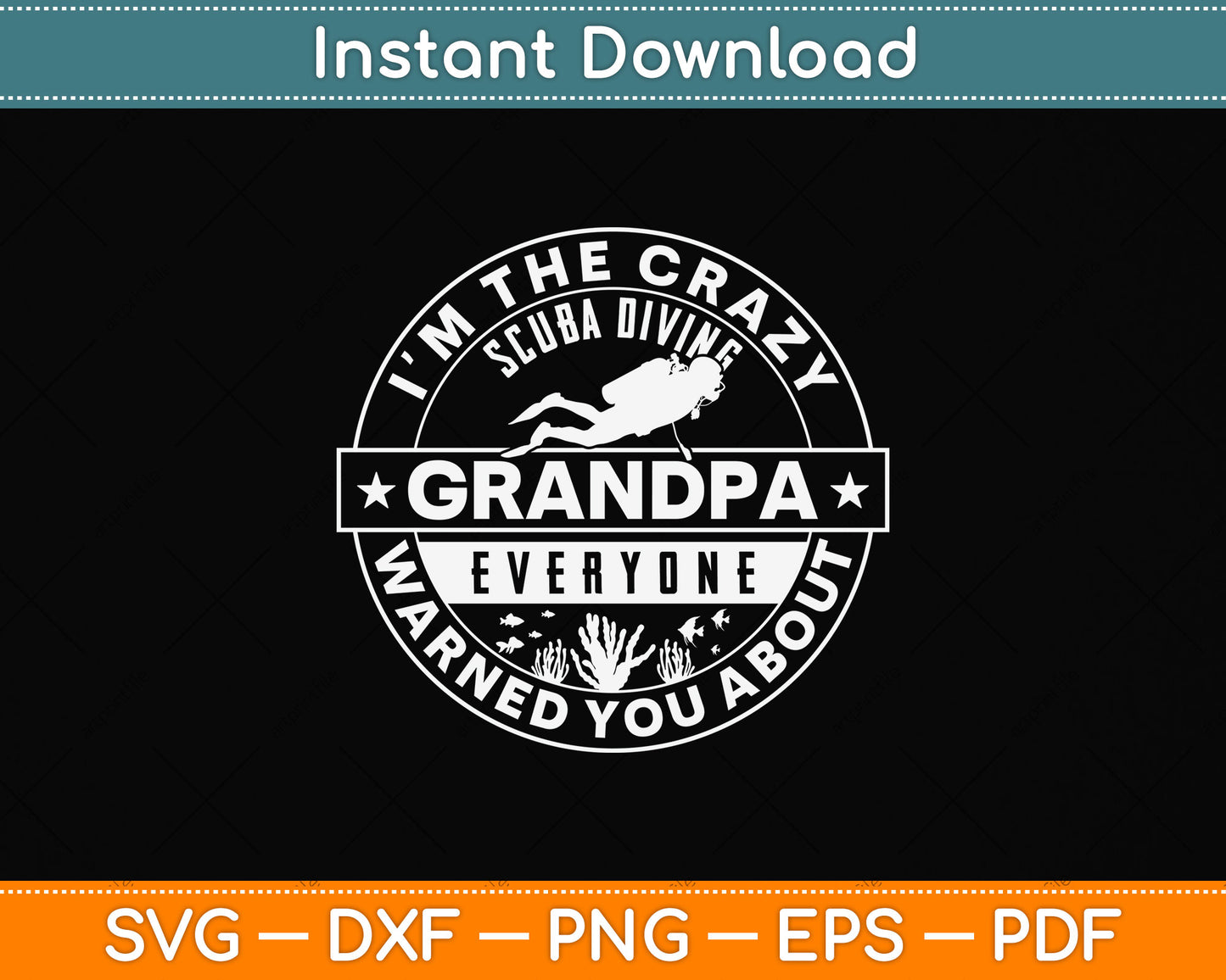 I'm The Crazy Scuba Diving Grandpa Everyone Warned You About Svg Cutting File