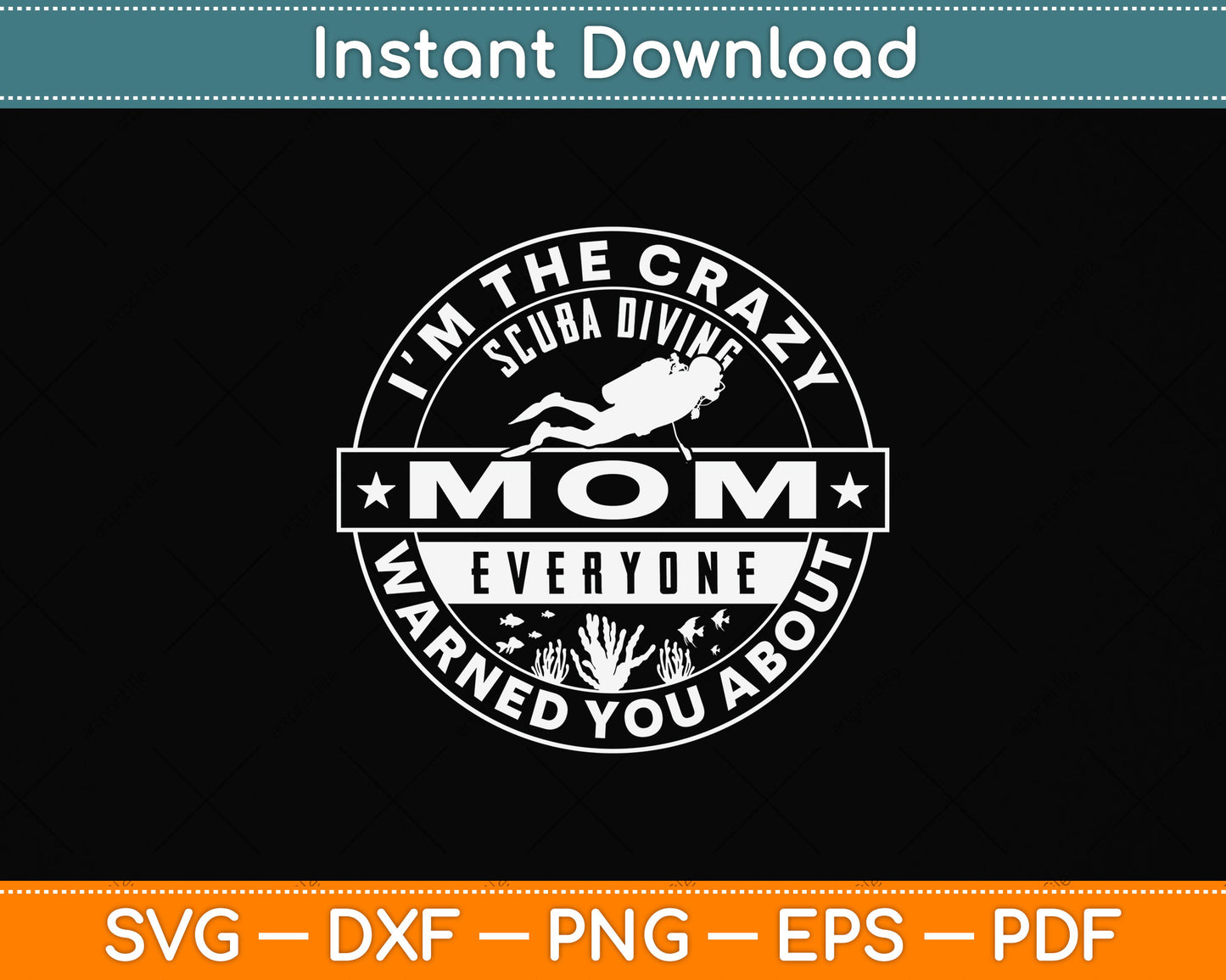 I’m The Crazy Scuba Diving Mom Everyone Warned You About Svg Png Dxf Cutting File