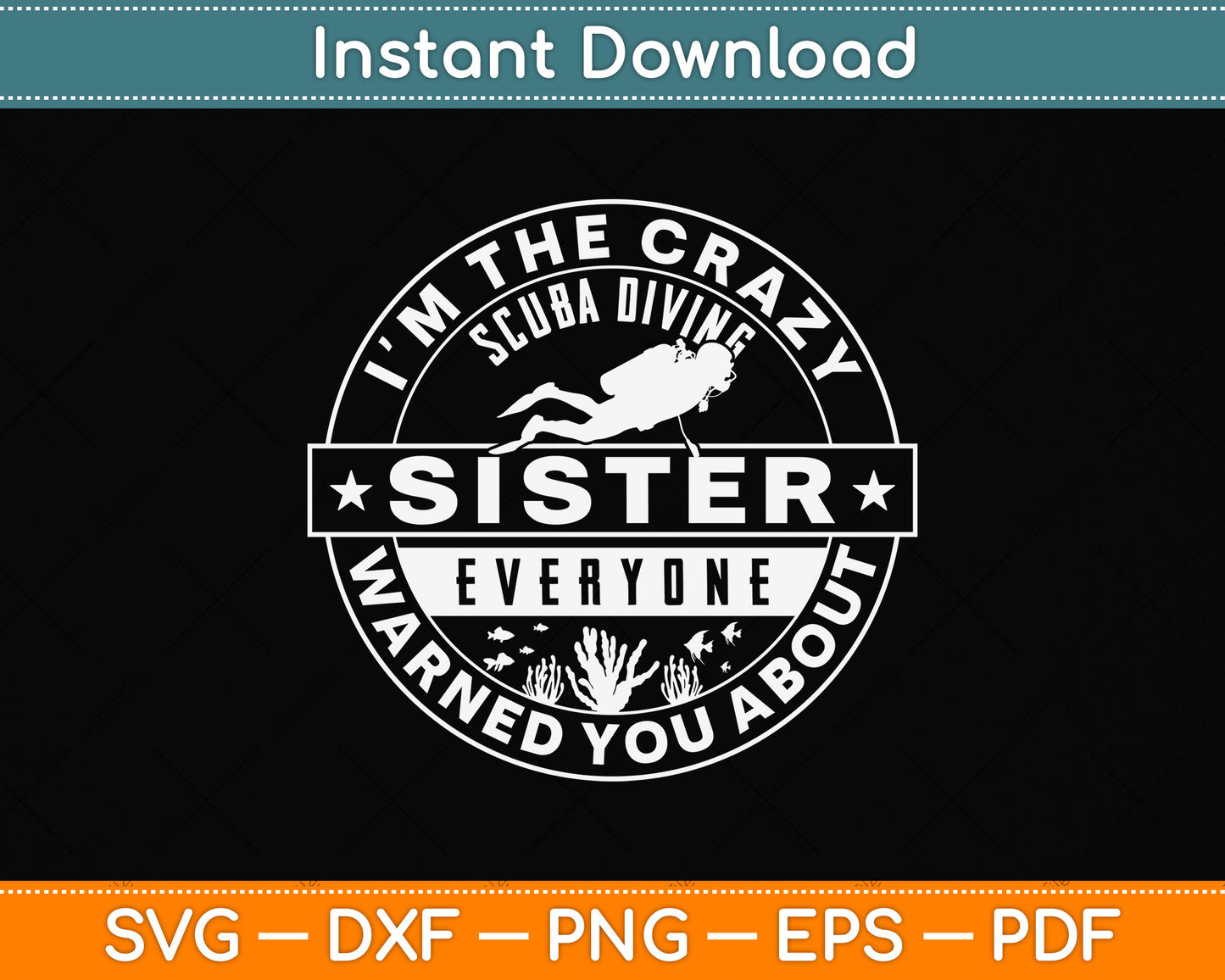 I'm The Crazy Scuba Diving Sister Everyone Warned You About Svg Png Dxf Cutting File
