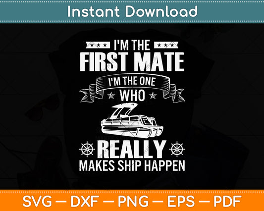 I'm The First Mate of Pontoon Boat Pontooning Svg Png Dxf Digital Cutting File