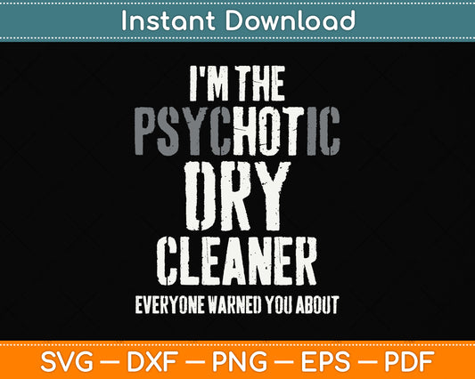 I'm The Hot Psychotic Dry Cleaner Warning Svg Png Dxf Digital Cutting File