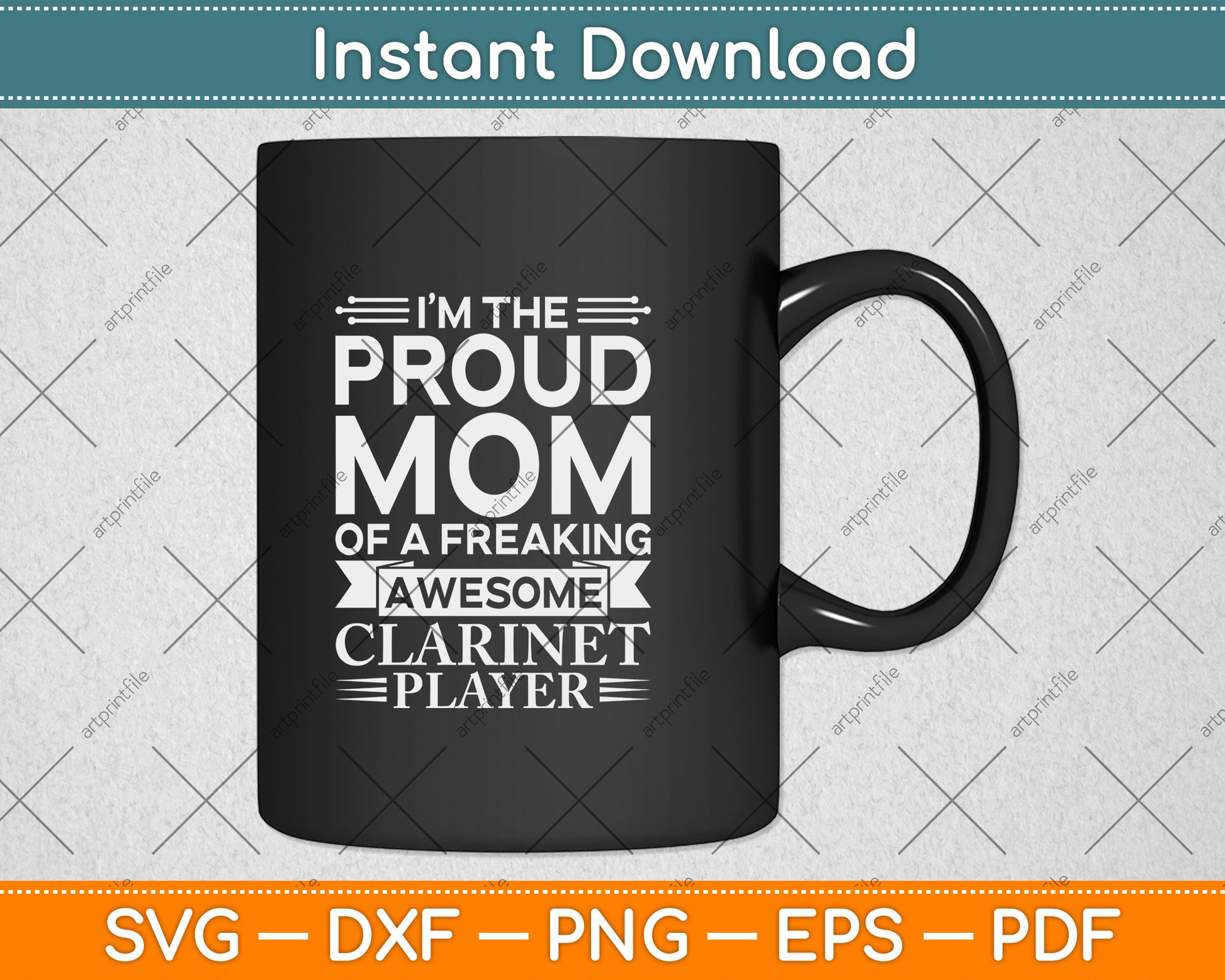 I’m The Proud Mom Of A Freaking Awesome Clarinet Player Svg Png Dxf Cutting File