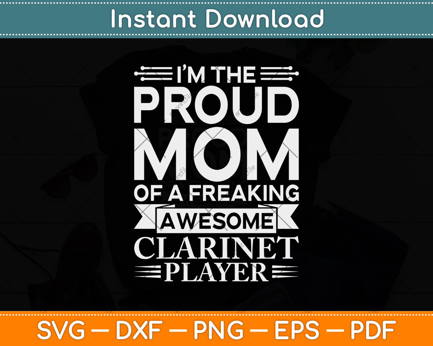 I’m The Proud Mom Of A Freaking Awesome Clarinet Player Svg Png Dxf Cutting File