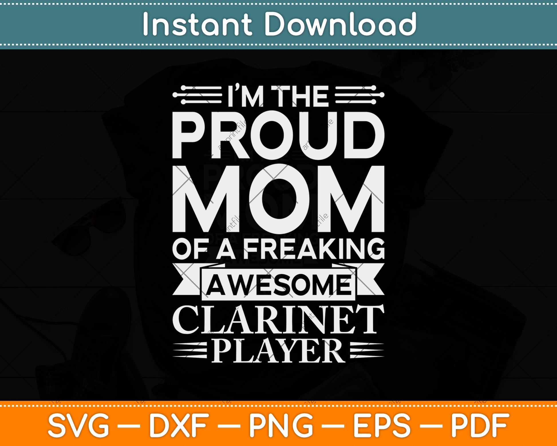 I’m The Proud Mom Of A Freaking Awesome Clarinet Player Svg Png Dxf Cutting File