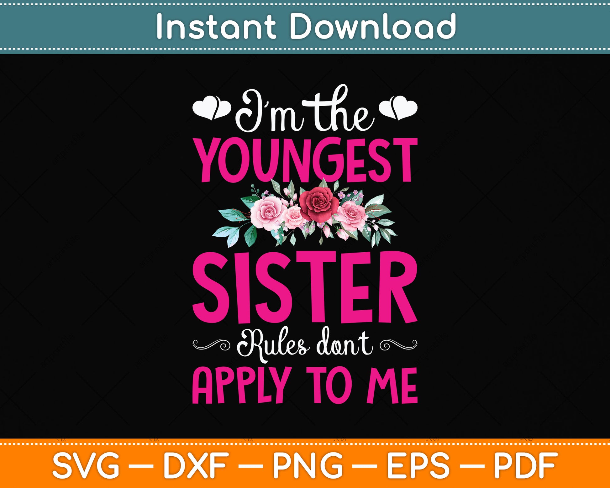 I'm The Youngest Sister Rules Don't Apply To Me Siblings Svg Digital Cutting File