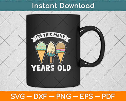 I'm This Many Years Old Ice Cream Svg Png Dxf Digital Cutting File