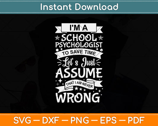 I'm a School Psychologist To Save Time Let’s Just Assume Svg Png Dxf Cutting File