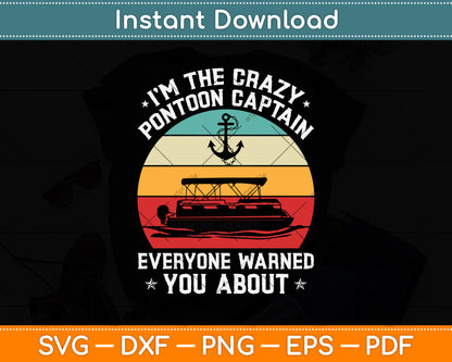 I'm the crazy Pontoon Captain Pontoon Boat Svg Png Dxf Digital Cutting File