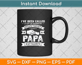 I've Been Called Lot Of Name But Papa Is My Favorite Svg Png Dxf Digital Cutting File