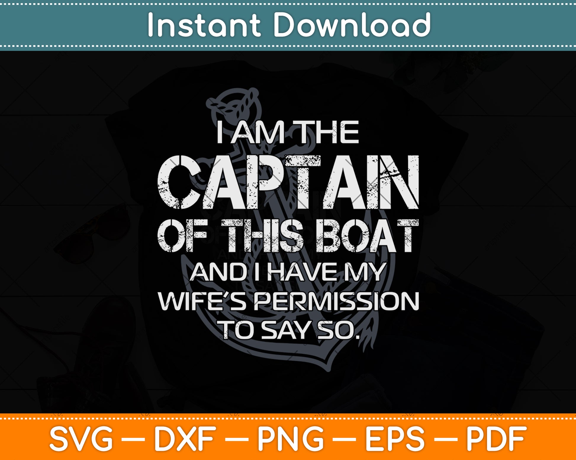 I am The Captain of This Boat Funny Boating Svg Png Dxf Digital Cutting File