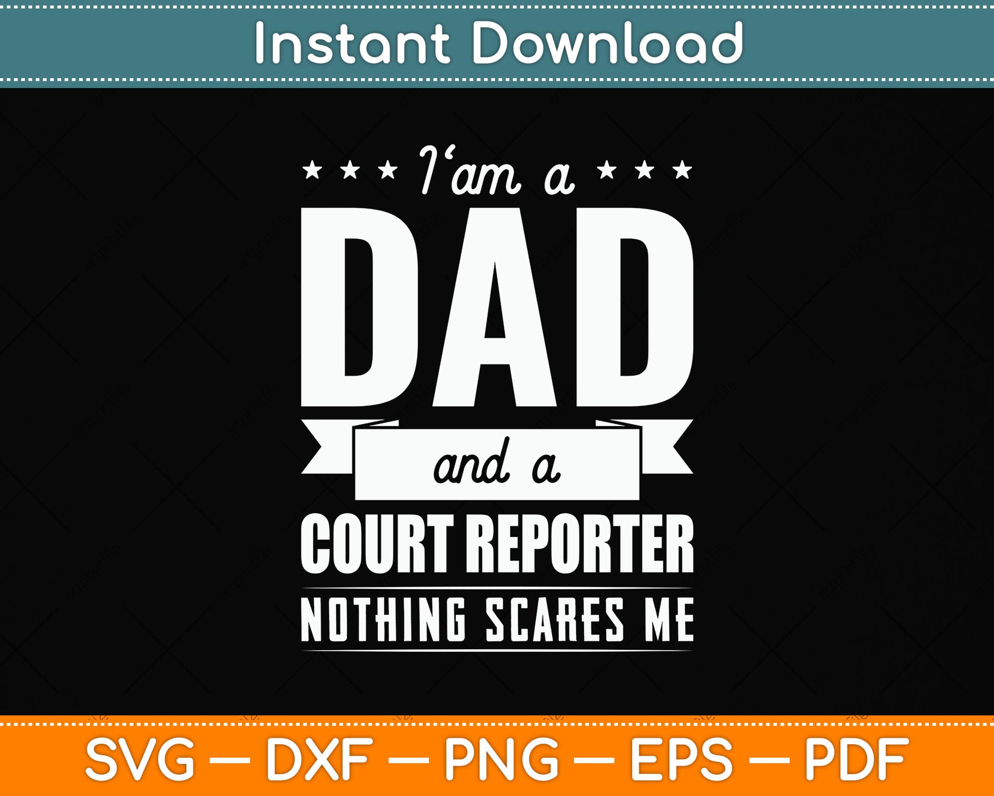 I Am a Dad and Court Reporter Nothing Scares Me Father's Day Svg Digital Cutting File