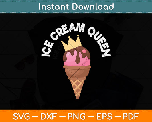 Ice Cream Queen Svg Png Dxf Digital Cutting File