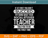 If At First You Don't Succeed Funny Teacher Svg Png Dxf Digital Cutting File