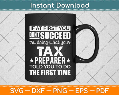 If At First You Don't Succeed Funny Tax Preparer Svg Png Dxf Digital Cutting File