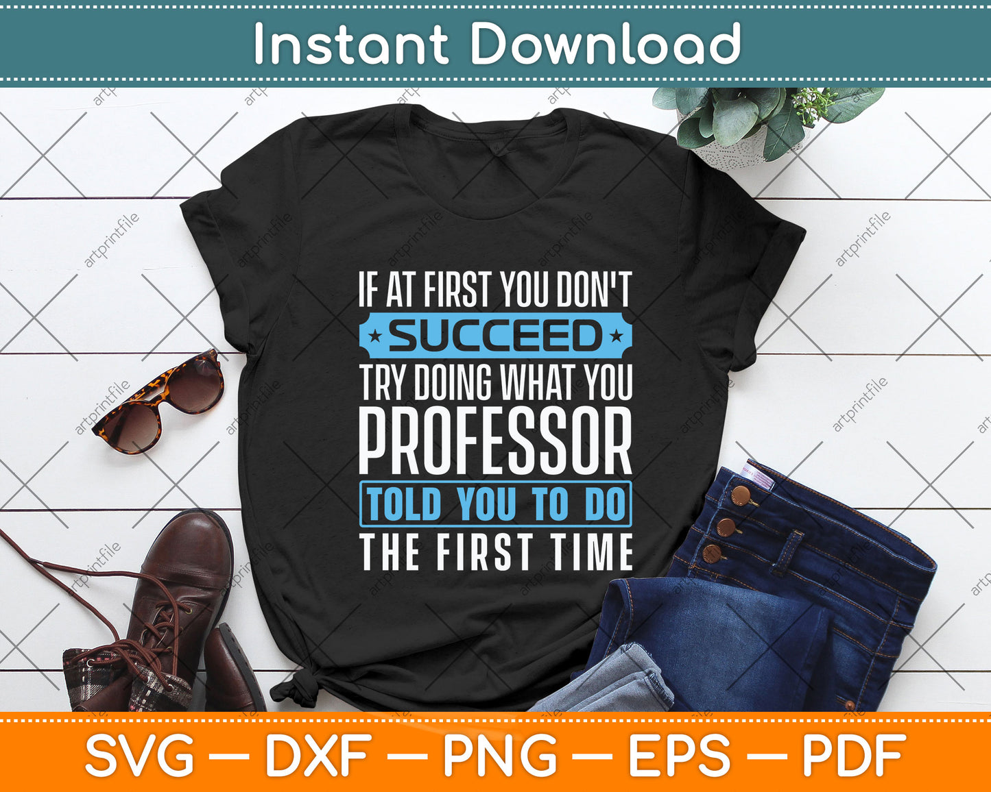 If At First You Don't Succeed Try Doing What You Professor Svg Png Dxf Cutting File