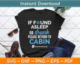If Found Asleep Or Drunk Please Return To Cabin Svg Png Dxf Digital Cutting File
