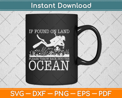 If Found On Land Please Throw Back Into The Ocean Scuba Diving Svg Cutting File