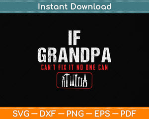 If Grandpa Can't Fix It No One Can Svg Png Dxf Digital Cutting File