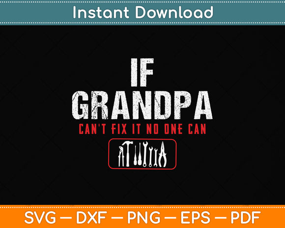 If Grandpa Can't Fix It No One Can Svg Png Dxf Digital Cutting File