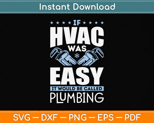 If HVAC Technician Was Easy It Would Be Called Plumbing Svg Digital Cutting File