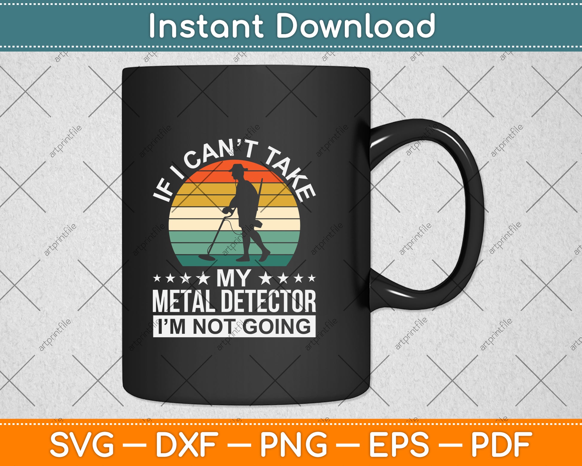 If I Can't Take My Metal Detector Svg Png Dxf Digital Cutting File