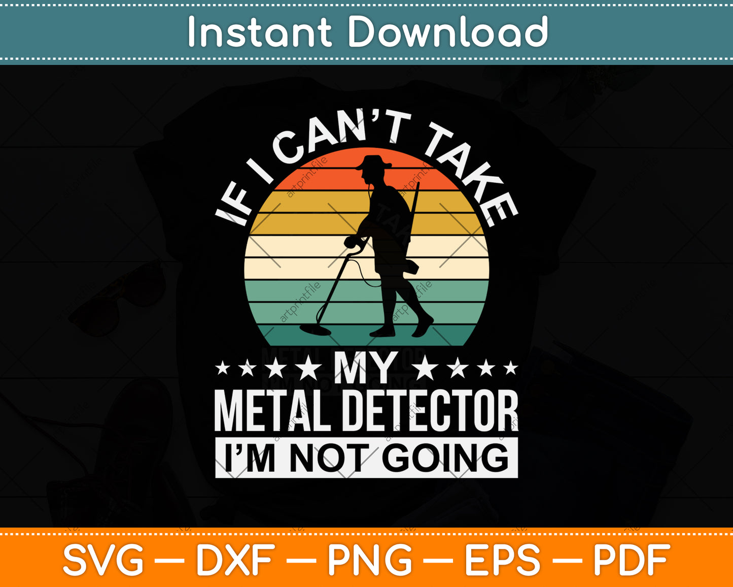 If I Can't Take My Metal Detector Svg Png Dxf Digital Cutting File