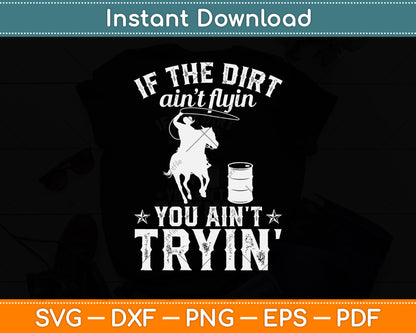 If The Dirt Aint Flyin You Ain't Train Svg Png Dxf Digital Cutting File