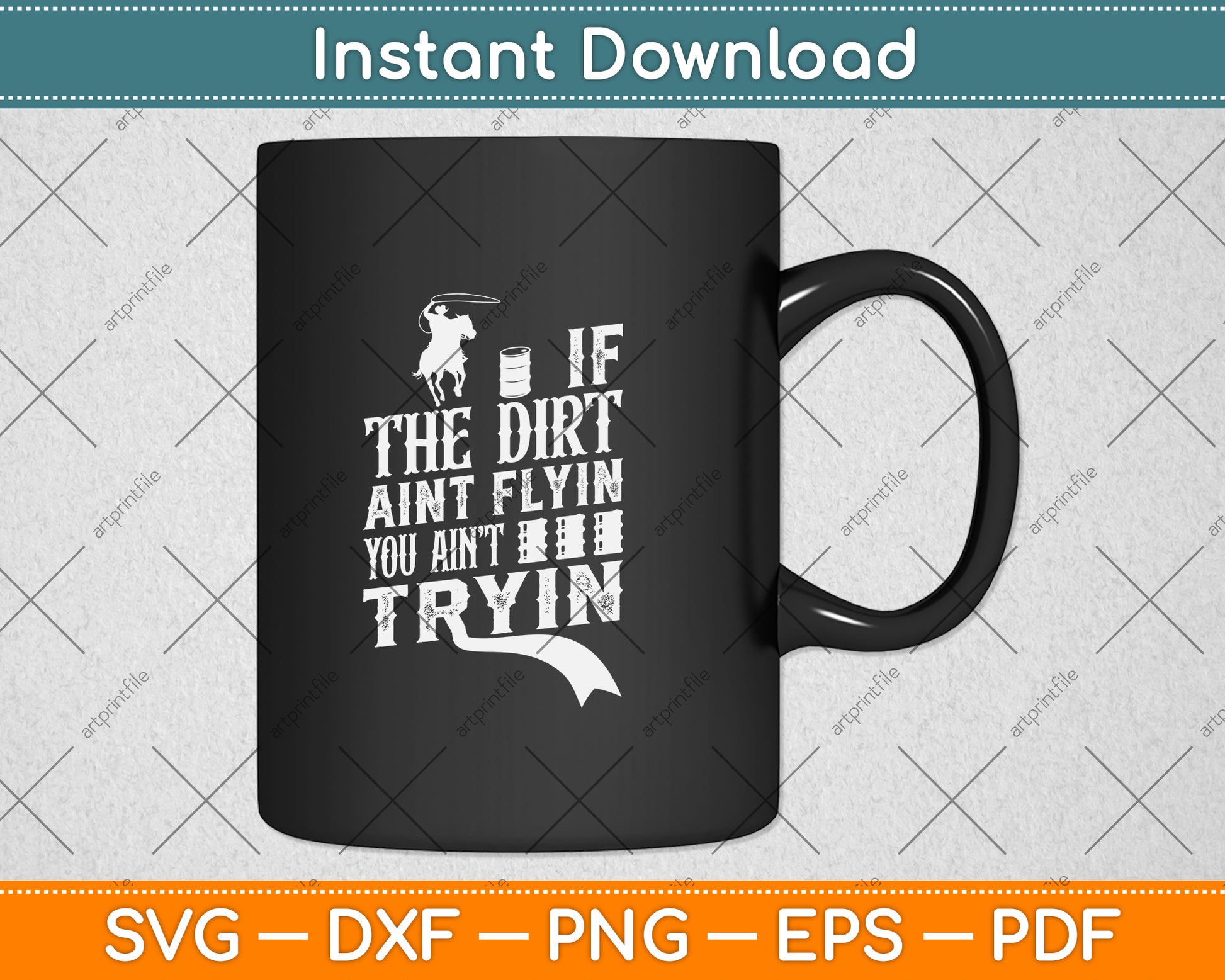 If The Dirt Aint Flyin You Aint Trying Barrel Racer Svg Png Dxf Digital Cutting File