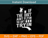 If The Dirt Aint Flyin You Aint Trying Barrel Racer Svg Png Dxf Digital Cutting File