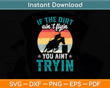 If The Dirt Aint Flyin You Aint Trying Barrel Racer Svg Png Dxf Digital Cutting File