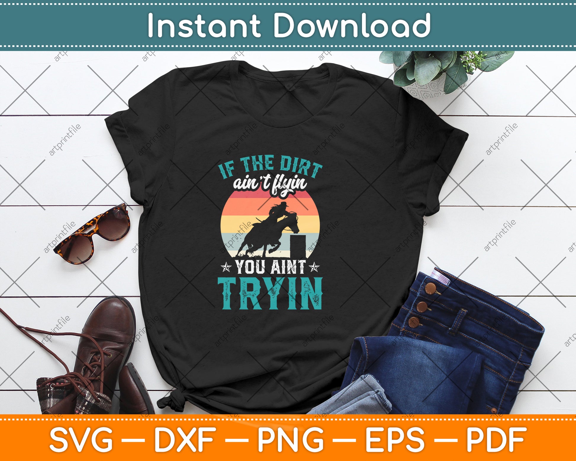 If The Dirt Aint Flyin You Aint Trying Barrel Racer Svg Png Dxf Digital Cutting File