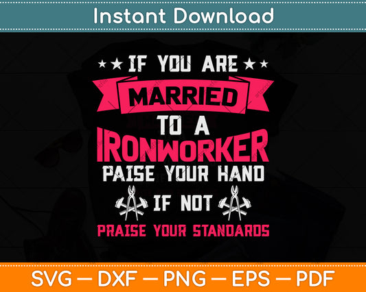 If You Are Married To A Ironworker Svg Png Dxf Digital Cutting File