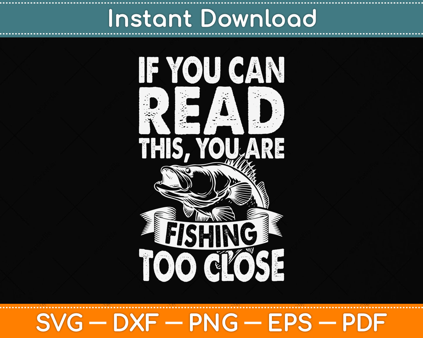 If You Can Read This Fishing Too Close Svg Png Dxf Digital Cutting File