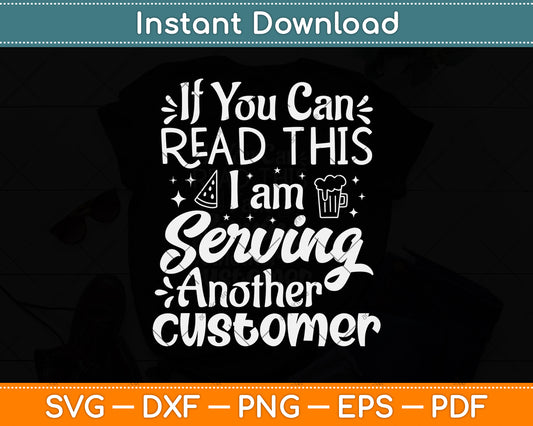 If You Can Read This I Am Serving Another Customer Funny Svg Digital Cutting File