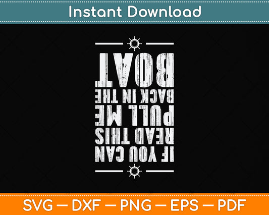 If You Can Read This Pull Me Back In The Boat Svg Png Dxf Digital Cutting File