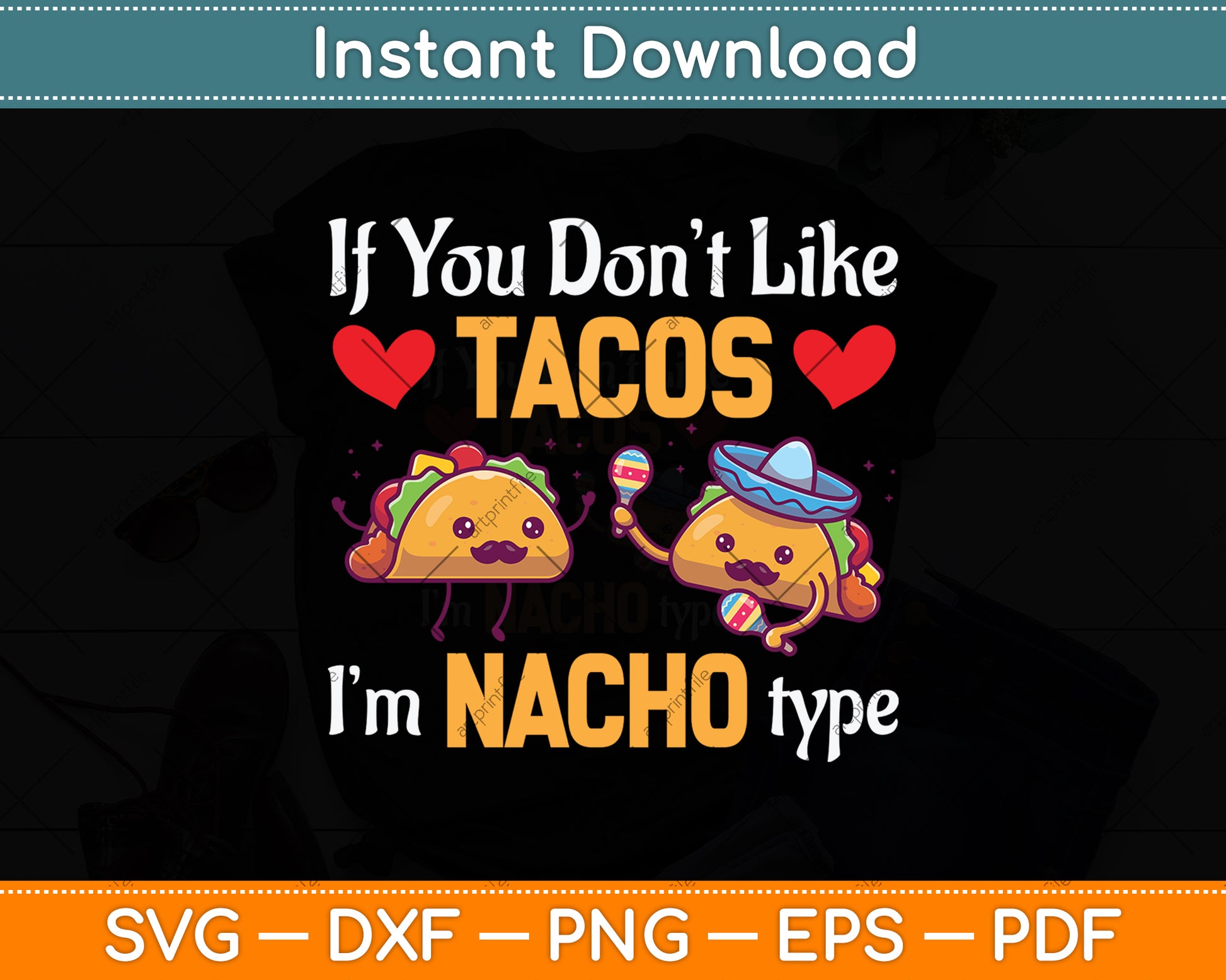 If You Don't Like Tacos I'm Nacho Type Cinco De Mayo Svg Png Dxf Digital Cutting File