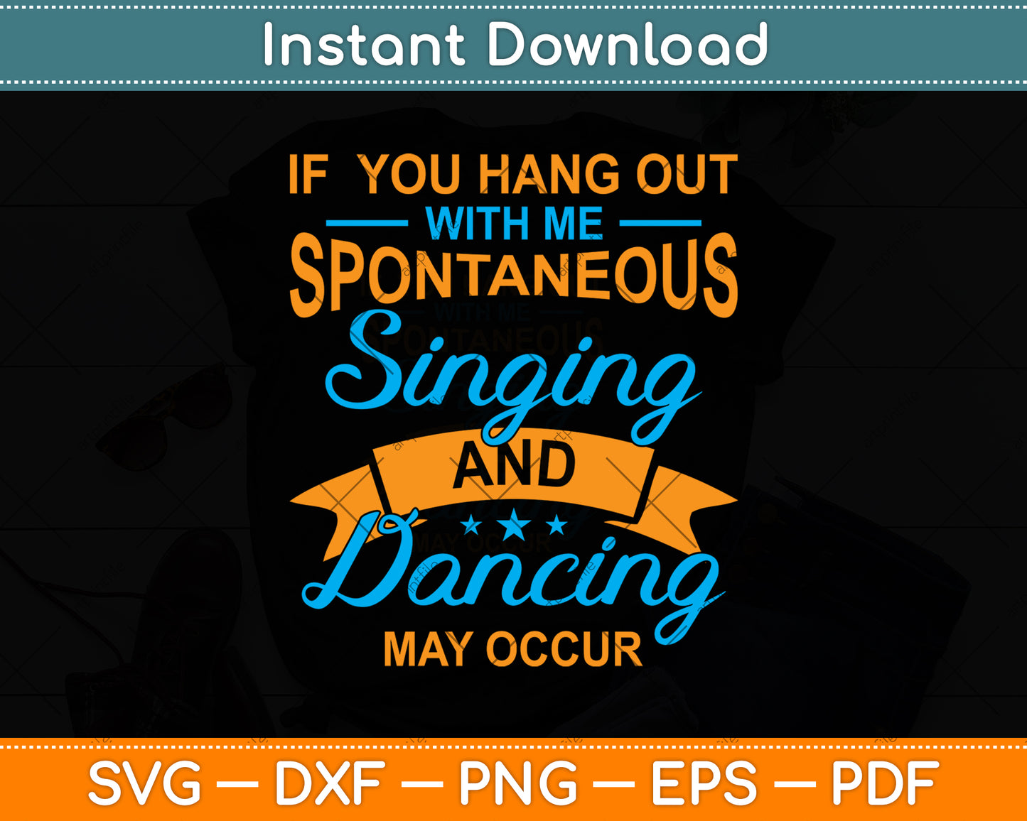 If You Hang Out With Me Spontaneous Singing Dancing Svg Png Dxf Cutting File