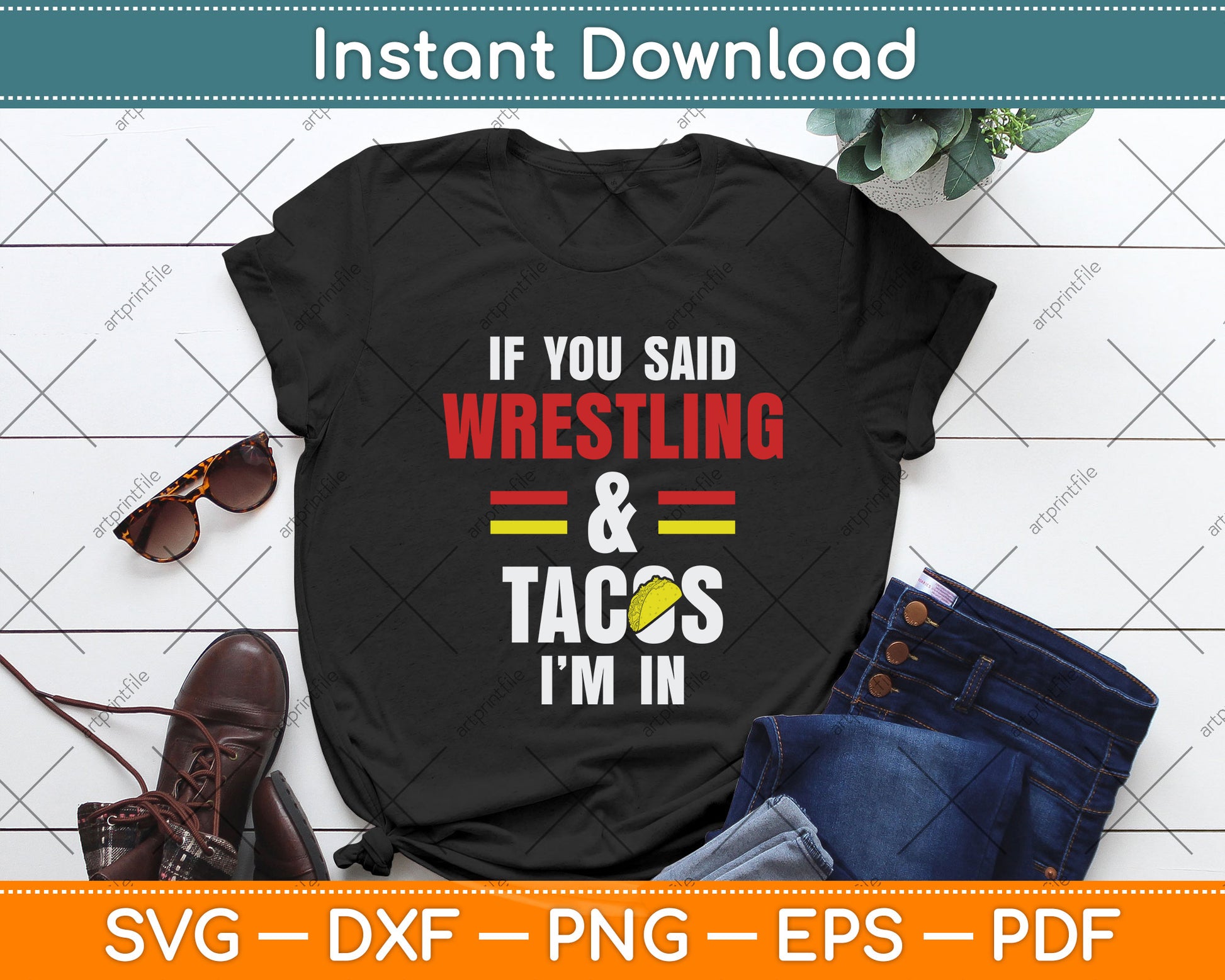 If You Said Wrestling & Tacos I’m In Svg Png Dxf Digital Cutting File