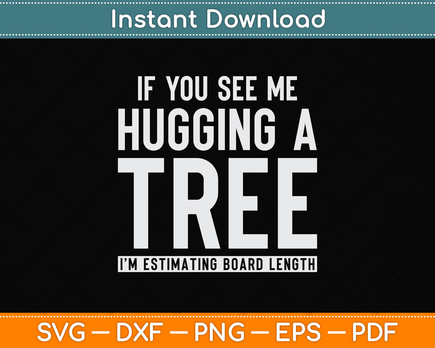 If You See Me Hugging A Tree Arborist Svg Png Dxf Digital Cutting File
