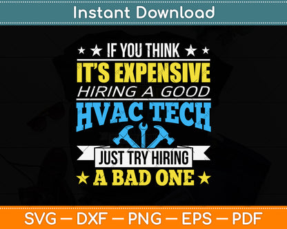 If You Think It’s Expensive Hiring A Good Hvac Tech Svg Png Dxf Digital Cutting File