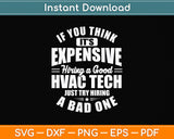 If You Think It’s Expensive Hiring A Good Hvac Tech Svg Png Dxf Digital Cutting File