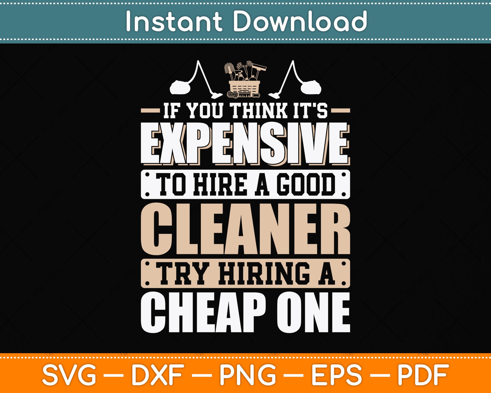 If You Think It's Expensive To Hire A Good Cleaner Try Hiring a Cheap One Svg File