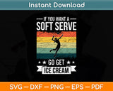 If You Want A Soft Serve Go Get Ice Cream Volleyball Svg Png Dxf Digital Cutting File