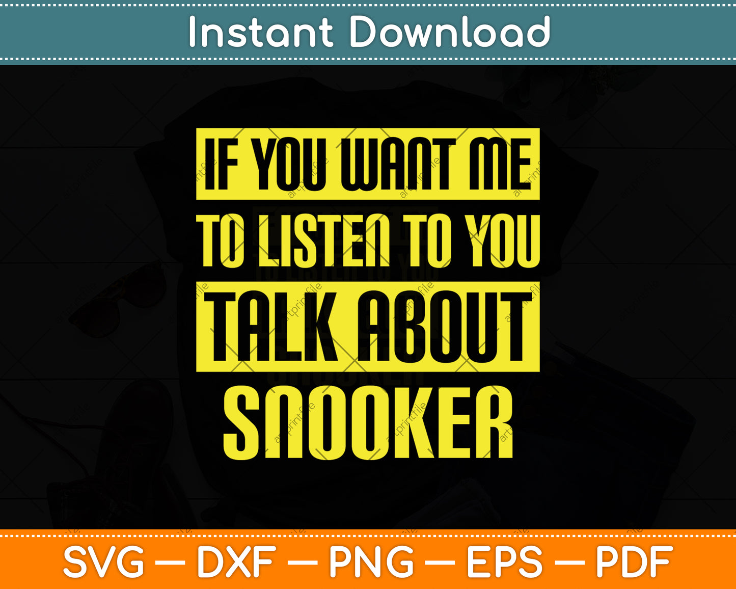 If You Want Me To Listen To You Talk About Snooker Svg Png Dxf Digital Cutting File