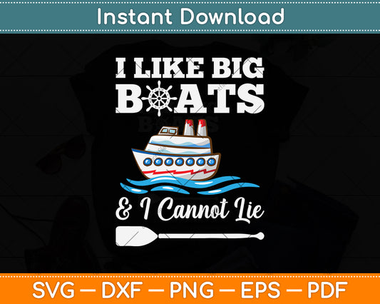 I Like Big Boats & I Cannot Lie Sea Ship Funny Svg Png Dxf Digital Cutting File