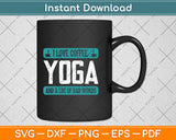 I love coffee Yoga and Bad Words - Funny Yoga Svg Png Dxf Digital Cutting File