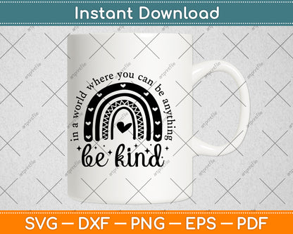 In A World Where You Can Be Anything Be Kind Svg Png Dxf Digital Cutting File