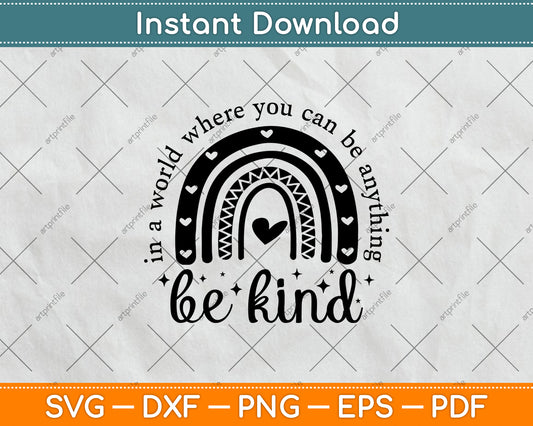 In A World Where You Can Be Anything Be Kind Svg Png Dxf Digital Cutting File